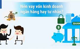 Doanh Nghiệp Nào Cần Vay Vốn Ngân Hàng Nhiều Hơn