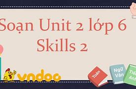 Tiếng Anh Lớp 6 Unit 7 Tập 2 Skills 2